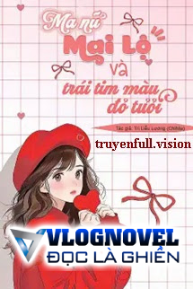 Ma Nữ Mai Lộ Và Trái Tim Màu Đỏ Thẫm
